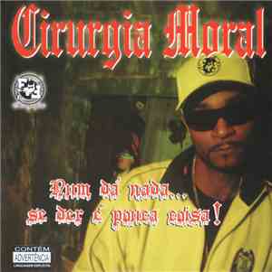 Cirurgia Moral - Num Dá Nada... Se Der é Pouca Coisa!