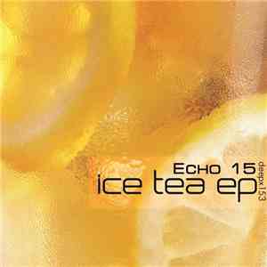 Echo 15 - Ice Tea EP
