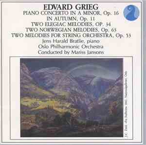 Edvard Grieg, Jens Harald Bratlie, Oslo Philharmonic Orchestra, Mariss Jansons - Piano Concerto In A Minor, Op. 16 / In Autumn, Op. 11 / Two Elegiac Melodies, Op. 34 / Two Norwegian Melodies, Op. 63 / Two Melodies For String Orchestra, Op. 53