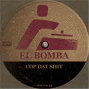 El Bomba - Cop Dat Shit