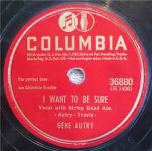Gene Autry - I Want To Be Sure / Don't Live A Lie