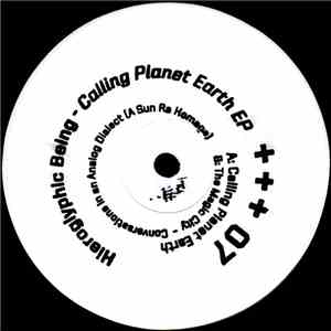 Hieroglyphic Being - Calling Planet Earth EP