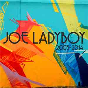 Joe Ladyboy - 2003-2014