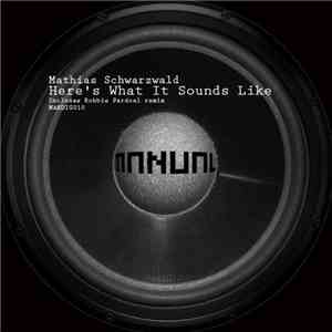 Mathias Schwarzwald - Here's What It Sounds Like