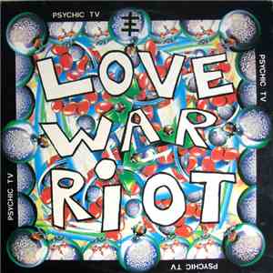 Psychic TV - Love War Riot