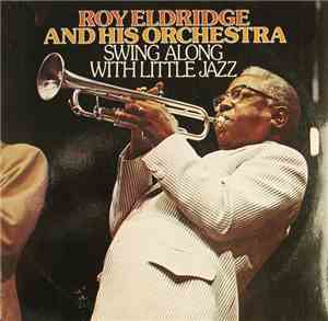 Roy Eldridge And His Orchestra - Swing Along With Little Jazz