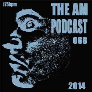 The AM - Podcast 068