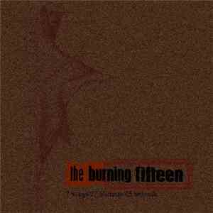 The Burning Fifteen - 7 Songs / 27 Minutes / 5 Seconds