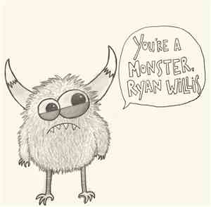 The Other Ryan Willis - You're a Monster, Ryan Willis