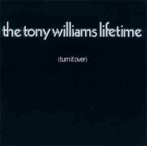 The Tony Williams Lifetime - (Turn It Over)