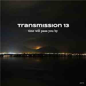 Transmission 13 - Time Will Pass You By