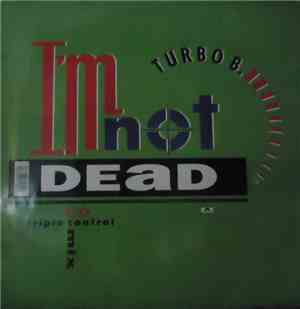 Turbo B. - I'm Not Dead! (The Turbo B. Remixes)