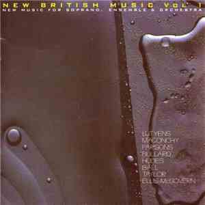 Various - New British Music Vol 1 - New Music For Soprano, Ensemble & Orche ...