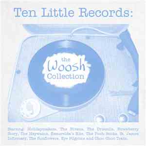 Various - Ten Little Records: The Woosh Collection