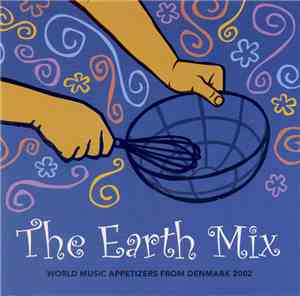Various - The Earth Mix. World Music Appetizers From Denmark 2002