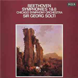 Beethoven, Chicago Symphony Orchestra, Sir Georg Solti - Symphonies 1&8