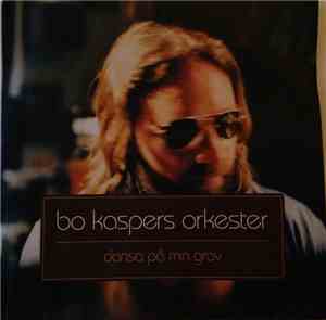 Bo Kaspers Orkester - Dansa På Min Grav