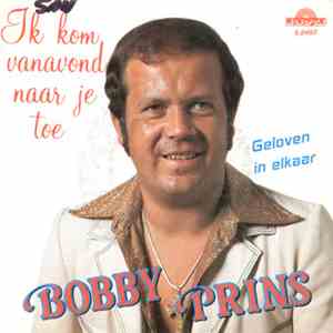 Bobby Prins - Ik Kom Vanavond Naar Je Toe / Geloven In Elkaar