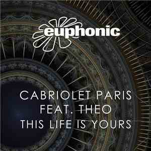Cabriolet Paris Feat. Theo  - This Life Is Yours