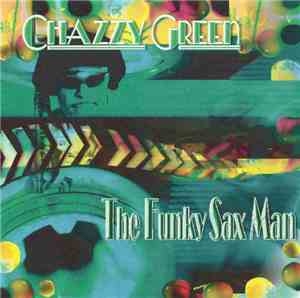 Chazzy Green - The Funky Sax Man