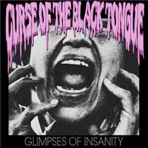 Curse Of The Black Tongue - Glimpses Of Insanity