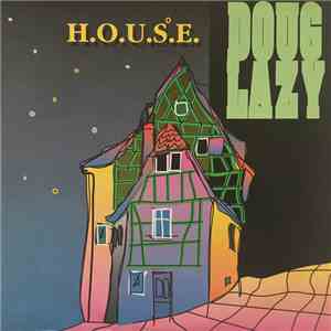 Doug Lazy - H.O.U.S.E.