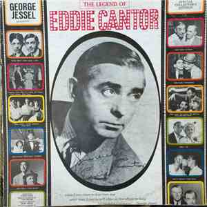 Eddie Cantor - George Jessel Presents The Legend Of Eddie Cantor