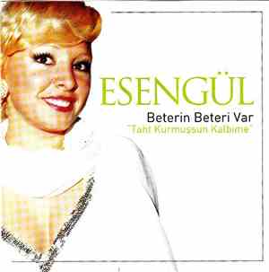 Esengül - Beterin Beteri Var