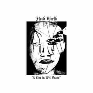 Flesh World  - A Line In Wet Grass