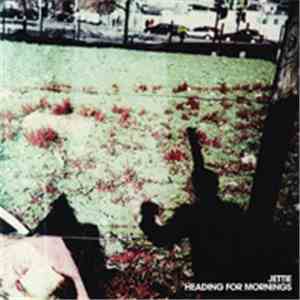 Jettie - Heading For Mornings