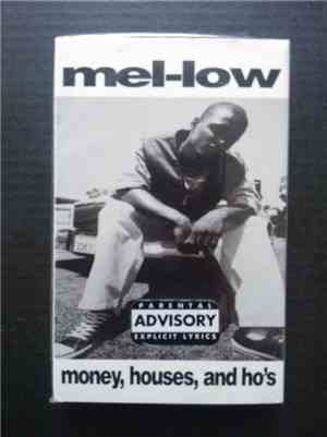 Mel-Low - Money, Houses; And Ho's