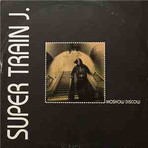 Super Train J. - Moskow Diskow