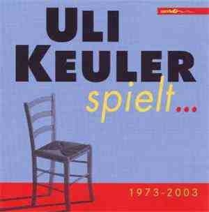 Uli Keuler - Spielt... 1973-2003