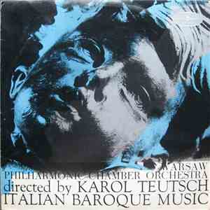 Warsaw Philharmonic Chamber Orchestra, Karol Teutsch - Italian Baroque Musi ...