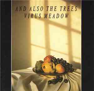 And Also The Trees - Virus Meadow