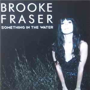Brooke Fraser - Something In The Water