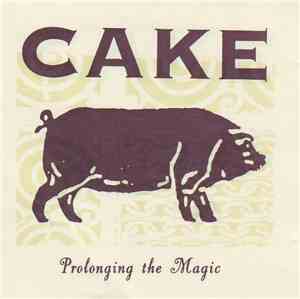 Cake - Prolonging The Magic