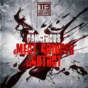 Dangerous  - Meat Grinder / Gutrot