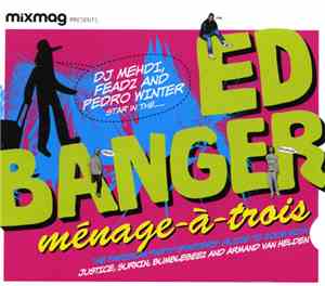 DJ Mehdi, Feadz, Pedro Winter - Ed Banger Ménage-À-Trois