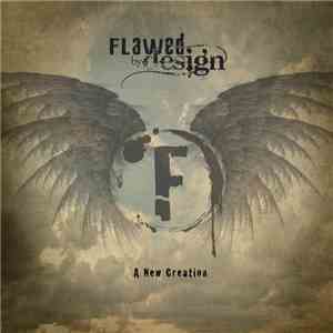 Flawed By Design - A New Creation
