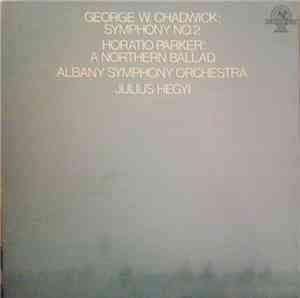 George W. Chadwick / Horatio Parker - Albany Symphony Orchestra, Julius Heg ...