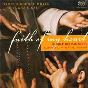 Gloriae Dei Cantores, Elizabeth C. Patterson - Faith Of My Heart (Sacred Ch ...