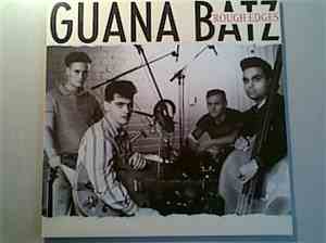 Guana Batz - Rough Edges