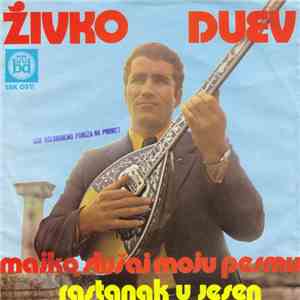 Živko Duev - Majko Slušaj Moju Pesmu / Rastanak U Jesen