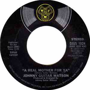 Johnny Guitar Watson - A Real Mother For Ya