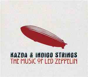 Kazda & Indigo Strings - The Music Of Led Zeppelin