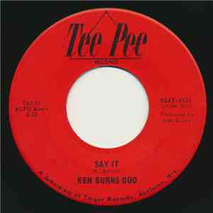 Ken Burns Duo - Say It / Here We Go Again