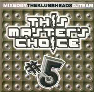 Klubbheads DJ Team - This Master's Choice Vol. 5