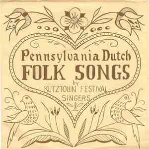 Kutztown Festival Singers - Pennsylvania Dutch Folk Songs Vol. 1