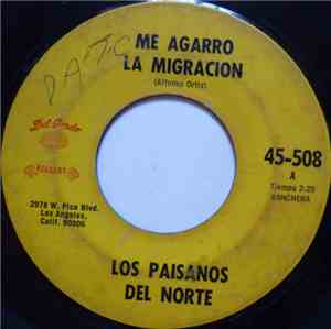 Los Paisanos Del Norte - Me Agarro La Migracion / Te Vengo A Buscar